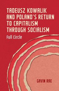 Produktbild: Tadeusz Kowalik and Poland's return to capitalism through socialism