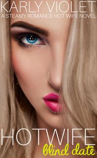 Produktbild: Hotwife Blind Date - A Steamy Romance Hot Wife Novel