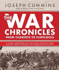 Produktbild: The War Chronicles: From Chariots to Flintlocks: A Global Reference of the Major Conflicts from Ancient Greece Through the American Revolution