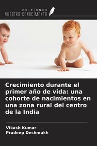 Produktbild: Crecimiento durante el primer a&ntilde;o de vida: una cohorte de nacimientos en una zona rural del centro de la India