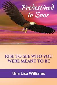 Produktbild: Predestined to Soar: Rise to See Who You Were Meant To Be