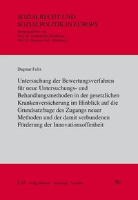 Produktbild: Untersuchung der Bewertungsverfahren f&uuml;r neue Untersuchungs- und Behandlungsmethoden in der gesetzlichen Krankenversicherung im Hinblick auf die Grundsatzfrage des Zugangs neuer Methoden und der damit verbundenen F&ouml;rderung der Innovationsoffenheit