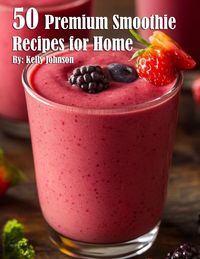 Produktbild: 50 Premium Smoothie Recipes for Home