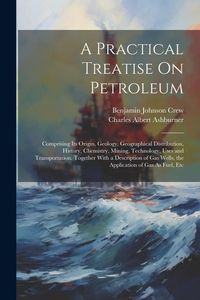 Produktbild: A Practical Treatise On Petroleum