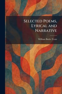 Produktbild: Selected Poems, Lyrical and Narrative