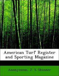 Produktbild: Anonymous: American Turf Register and Sporting Magazine