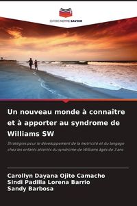 Produktbild: Un nouveau monde &agrave; conna&icirc;tre et &agrave; apporter au syndrome de Williams SW