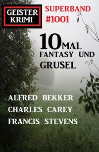 Produktbild: Geisterkrimi Superband 1001: 10mal Fantasy und Grusel