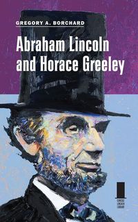 Produktbild: Borchard, G: Abraham Lincoln and Horace Greeley