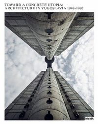 Produktbild: Toward a Concrete Utopia: Architecture in Yugoslavia, 1948-1980