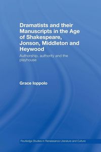 Produktbild: Dramatists and their Manuscripts in the Age of Shakespeare, Jonson, Middleton and Heywood