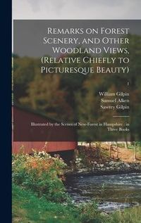 Produktbild: Remarks on Forest Scenery, and Other Woodland Views, (relative Chiefly to Picturesque Beauty): Illustrated by the Scenes of New-Forest in Hampshire: i