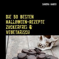 Produktbild: Die 50 besten Halloween-Rezepte Zuckerfrei & Vegetarisch
