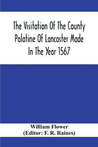 Produktbild: The Visitation Of The County Palatine Of Lancaster Made In The Year 1567
