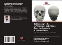 Produktbild: Orthosculpt : Le raffinement artistique dans la chirurgie orthognatique
