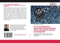 Produktbild: La investigaci&oacute;n. Aspectos preliminares para abordarla desde el pregrado