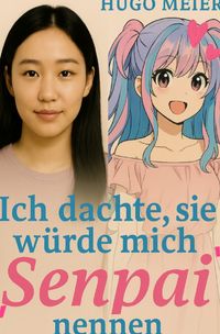 Produktbild: Multiversal Spin-offs / Ich dachte, sie w&uuml;rde mich &bdquo;Senpai&rdquo; nennen