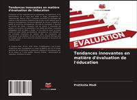 Produktbild: Tendances innovantes en mati&egrave;re d'&eacute;valuation de l'&eacute;ducation