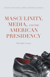 Produktbild: Masculinity, Media, and the American Presidency