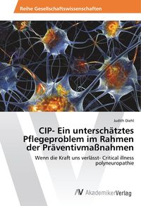 Produktbild: CIP- Ein untersch&auml;tztes Pflegeproblem im Rahmen der Pr&auml;ventivma&szlig;nahmen