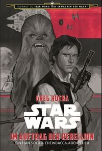 Produktbild: Star Wars: Im Auftrag der Rebellion - Ein Han Solo und Chewbacca-Abenteuer (Journey to Star Wars: Das Erwachen der Macht)