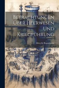 Produktbild: Betrachtungen &uuml;ber Heerwesen und Kriegf&uuml;hrung