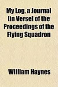 Produktbild: My Log, a Journal [In Verse] of the Proceedings of the Flying Squadron