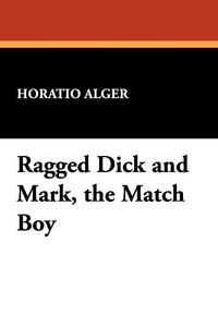 Produktbild: Ragged Dick and Mark, the Match Boy
