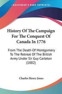 Produktbild: Jones, C: History Of The Campaign For The Conquest Of Canada