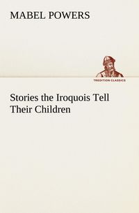 Produktbild: Stories the Iroquois Tell Their Children