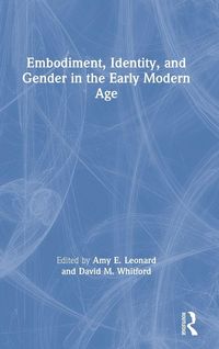 Produktbild: Embodiment, Identity, and Gender in the Early Modern Age