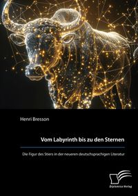 Produktbild: Vom Labyrinth bis zu den Sternen. Die Figur des Stiers in der neueren deutschsprachigen Literatur