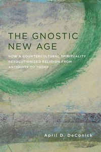 Produktbild: DeConick, A: The Gnostic New Age