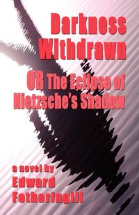 Produktbild: Darkness Withdrawn Or The Eclipse Of Nietzsche's Shadow