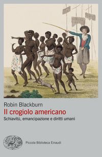 Produktbild: Il crogiolo americano. Schiavit&ugrave;, emancipazione e diritti umani