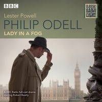 Produktbild: Philip Odell: Collected Cases - The Lady in a Fog: Classic Radio Crime