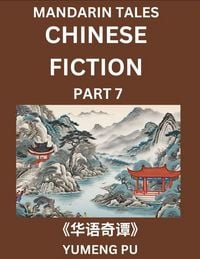 Produktbild: Chinese Fiction (Part 7) - Mandarin Tales, Reading Chinese Short Stories, Learn Mandarin Chinese Language and Culture, Suitable for HSK All Level Preparations and Reading Practice, Easy Lessons for Beginners