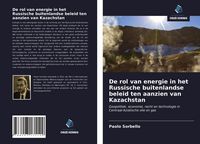 Produktbild: De rol van energie in het Russische buitenlandse beleid ten aanzien van Kazachstan