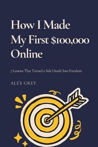 Produktbild: How I Made My First $100,000 Online