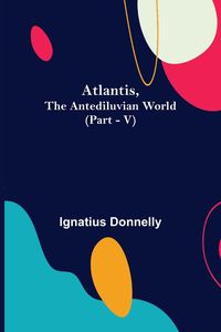 Produktbild: Atlantis, The Antediluvian World (Part - V)
