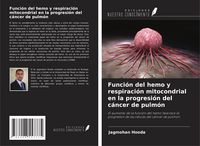 Produktbild: Funci&oacute;n del hemo y respiraci&oacute;n mitocondrial en la progresi&oacute;n del c&aacute;ncer de pulm&oacute;n