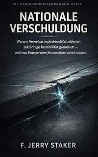 Produktbild: GGKEY:LP1ZDRQ50GG Book #27  Das Schuldenkrisenproblem: Nationale Verschuldung: Warum Amerikas explodierende Schuldenlast zuk&uuml;nftige Instabilit&auml;t gara