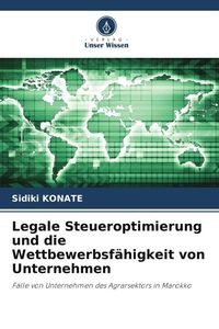 Produktbild: Legale Steueroptimierung und die Wettbewerbsf&auml;higkeit von Unternehmen