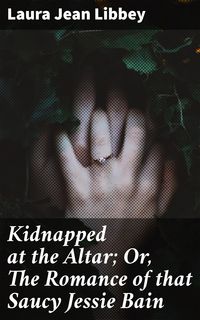 Produktbild: Kidnapped at the Altar; Or, The Romance of that Saucy Jessie Bain