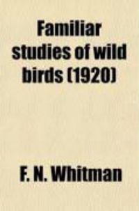 Produktbild: Familiar Studies of Wild Birds; Their Haunts and Habits