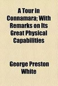 Produktbild: A Tour in Connamara; With Remarks on Its Great Physical Capabilities