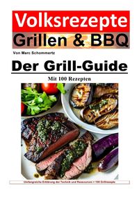 Produktbild: Volksrezepte Grillen &amp; BBQ / Volksrezepte Grillen & BBQ / Volksrezepte Grillen und BBQ - Der Grill-Guide mit 100 Rezepten