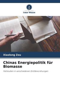 Produktbild: Chinas Energiepolitik f&uuml;r Biomasse