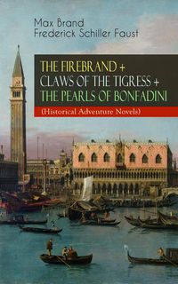 Produktbild: The Firebrand + Claws Of The Tigress + The Pearls Of Bonfadini (historical Adventure Novels)