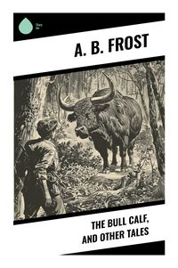 Produktbild: The Bull Calf, and Other Tales
